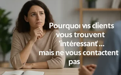 Pourquoi vos clients vous trouvent ‘intéressant’… mais ne vous contactent pas